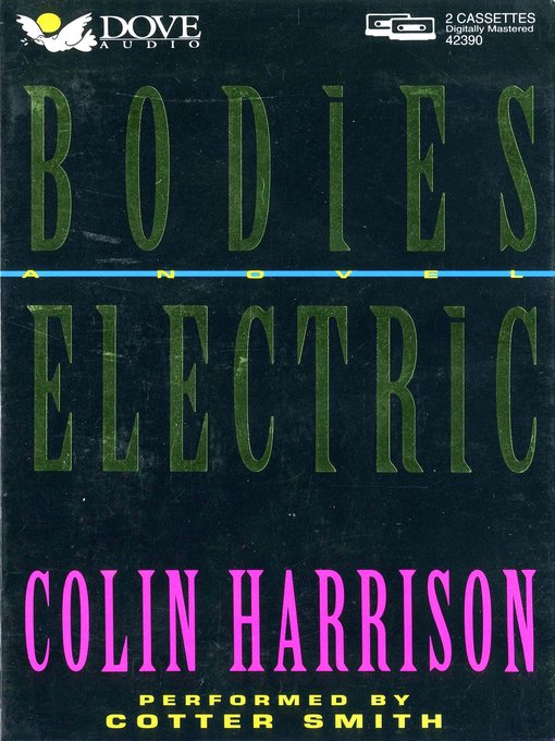 Title details for Bodies Electric by Colin Harrison - Available